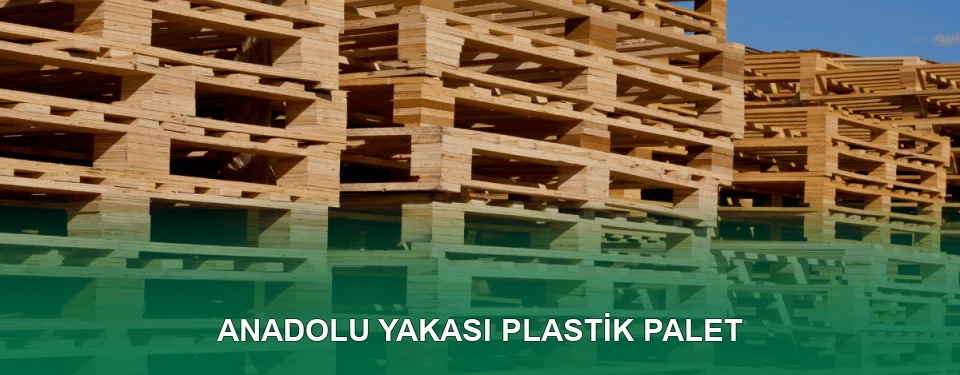 Anadolu Yakası Plastik Palet Satışı